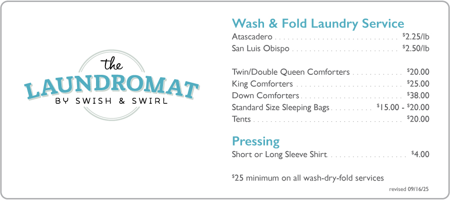The Laundromat by Swish & Swirl Wash and Fold Laundry Service Prices Wash & Fold Laundry Services - Price List - Atascadero Laundromat - San Luis Obispo Laundromat - Fluff and Fold Laundry - Wash Dry and Fold Your Laundry - Swish & Swirl Laundromat